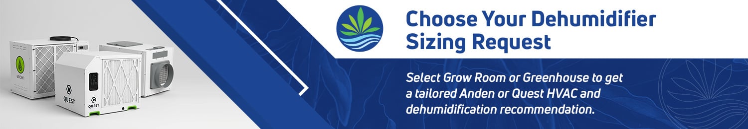 Request a Dehumidifier Sizing for your Grow Request a Dehumidifier Sizing for your Grow Banner